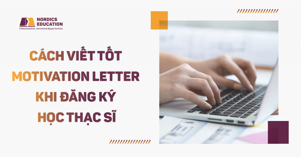 Cách viết tốt Motivation Letter khi đăng ký học Thạc sĩ